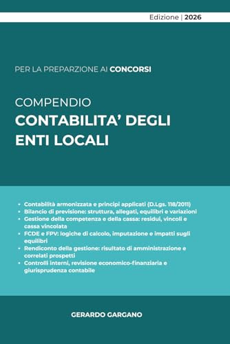 COMPENDIO CONTABILITÀ DEGLI ENTI LOCALI: Ordinamento finanziario, contabilità armonizzata, programmazione, bilancio, rendicontazione e controlli negli ... e orientamenti della Corte dei conti.