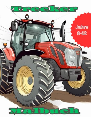 Trecker Malbuch: Trecker Malbuch für Kinder im Alter von 8 bis 12 Jahren