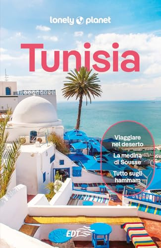 TUNISIA. Le guide di viaggio più vendute al mondo. Itinerari esperienze e consigli degli autori: molto più di una guida turistica!. Tunisi, Cap Bon, Kairouan, Matmata, Ksour, Sahara, Djerba