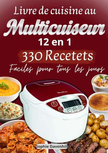 Livre de cuisine au Multicuiseur 12 en 1: 330 Recettes Faciles pour tous les jours
