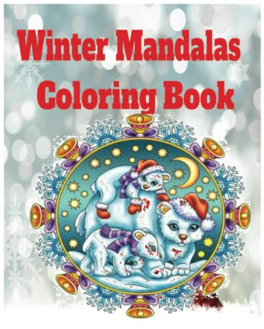Winter mandalas coloring book: fun winter coloring book for kids and adults coloring pages included.