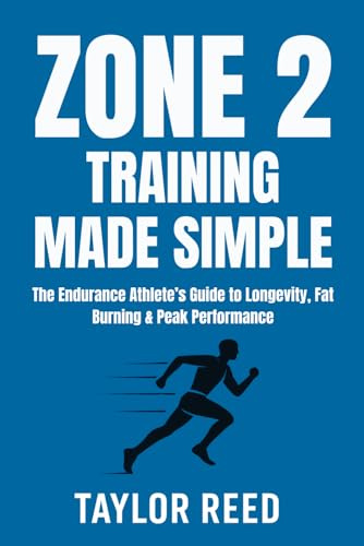 Zone 2 Training Made Simple: The Endurance Athlete’s Guide to Longevity, Fat Burning & Peak Performance