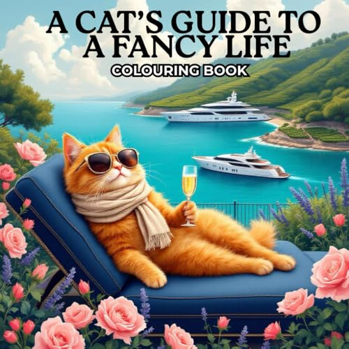 A Cat’s Guide to a Fancy Life – Adult Colouring Book (A CAT'S GUIDE COLORING BOOK)