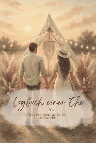 Logbuch einer Ehe - Das etwas andere Tagebuch für Ehepaare - inkl. Reisetagebuch: Ein Beziehungstagebuch zum Ausfüllen für gemeinsame Erlebnisse, ... auch als Geschenk zur Hochzeit/Jahrestag
