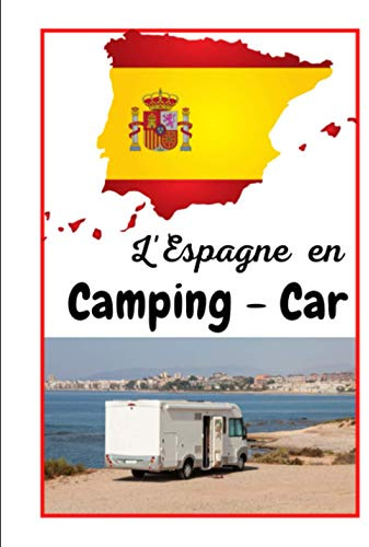 L'espagne en camping -car: Carnet de voyage en camping car /Parfait complément à votre guide de voyage/ journal de voyage à completer /partez découvrir l'ESPAGNE