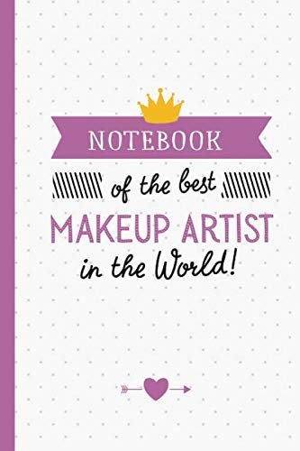 Notebook of the best Makeup Artist in the World: Great for Makeup Artist Gifts, Thank You Gifts or Birthday gifts