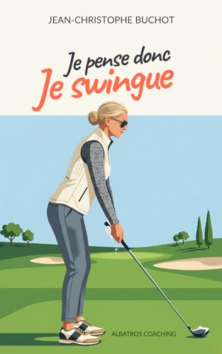 Je pense donc je swingue: Esprit Golf