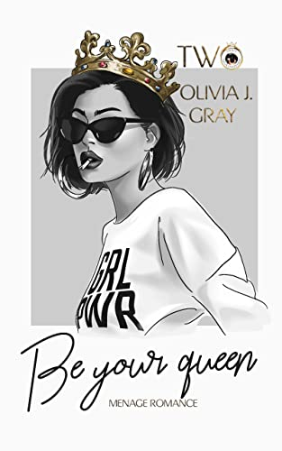 TWO: Be your queen: Menage Romance (The HUNTS & Friends 2)
