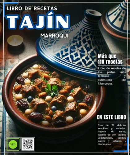 Libro de recetas de TAJÍN Marroquí: Libro de recetas de los platos más famosos y auténticos de Marruecos, con más de 70 delicias sencillas y variadas: ... aves, vegetarianos, agridulces, y mucho más.