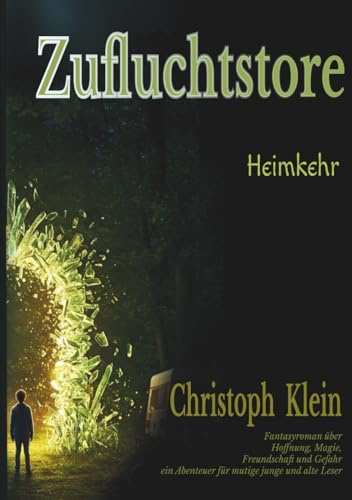 Zufluchtstore - Heimkehr: Fantasyroman über Hoffnung, Magie, Freundschaft und Gefahr ein Abenteuer für mutige junge und alte Leser
