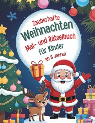 Zauberhafte Weihnachten Mal- und Rätselbuch für Kinder ab 6 Jahren: Mit über 100 Seiten weihnachtlichen Ausmalbildern, Suchbildern, Gitterrätseln, ... Labyrinthen vielen weiteren Mitmachaufgaben