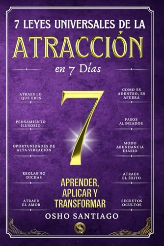 7 Leyes Universales de la Atracción en 7 Días: Un libro de desarrollo personal y autoayuda para transformar tu mente, fomentar el pensamiento positivo y desbloquear el poder de tu subconsciente