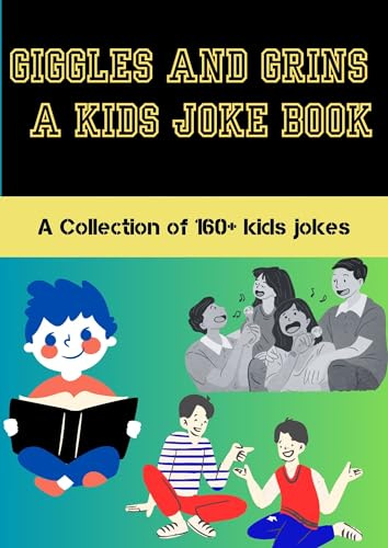 Giggles and Grins : A Kids Joke Book: 160+ Top and Best Jokes For Kids