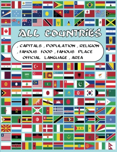 All countries, capitals and flags of the world: great book for adults and kids the complete book for all you need about countries capitals , area , languages , religions (all in one place)