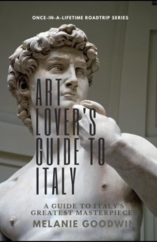 Art Lover's Guide to Italy: A Concise Guide to Seeing Italy's Greatest Masterpieces