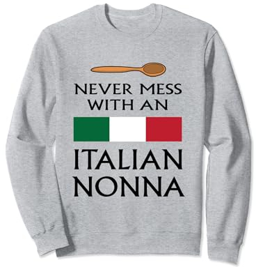 Ne plaisante jamais avec une grand-mère italienne, grand-mère drôle, Italie Sweatshirt