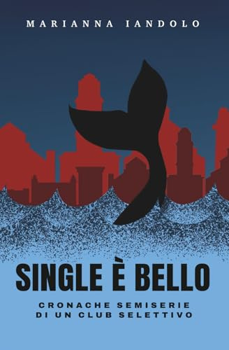 Single è Bello: Cronache semiserie di un club selettivo
