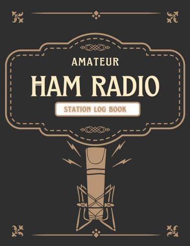Amateur Ham Radio Station Log Book: Logbook For Serious Ham Radio Operators |Radio-wave Frequency & Power Test Logbook |Track All Communications| 8.5 x 11 in
