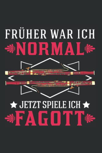 Fagott Notizbuch: Früher War Ich Normal Jetzt Spiele Ich Fagott / 6X9 Zoll / 120 Linierte Seiten