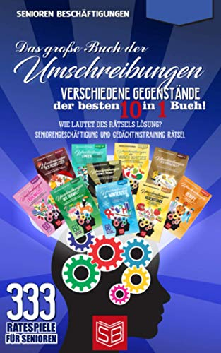 Das große Buch der Umschreibungen - Verschiedene Gegenstände der besten 10 in 1 Buch!: Wie lautet des Rätsels Lösung? Seniorenbeschäftigung und ... Rätsel (333 Ratespiele Für Senioren)
