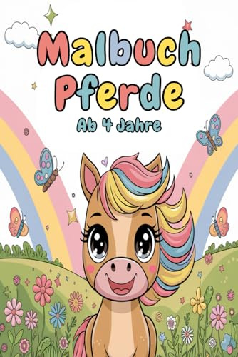 Malbuch Pferde Ab 4 Jahre: 50 Niedliche Ausmalbilder von Fohlen, Reitern und Pferdeabenteuern für junge Pferdefans