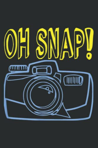Oh Snap Camera Funny Quote Photographer Photography Hobby: Wide Ruled Line Paper, 120 Pages, 6 x 9 Inches, Lined Notebook Journal for Work, School and College Supplies