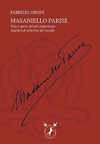 Masaniello Parise: La vita e l’opera del più importante maestro di scherma del mondo