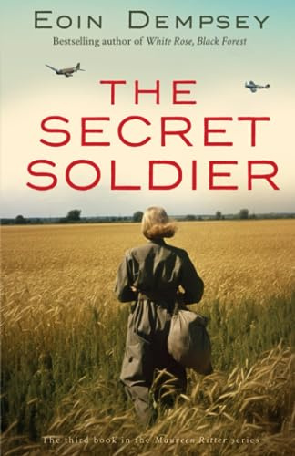 The Secret Soldier: Gripping and unputdownable World War 2 fiction (The Maureen Ritter Series Book 3)