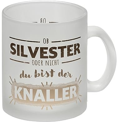 Ob Silvester oder nicht du bist der Knaller Glas Tasse Kaffeetasse mit lustigem für die Freundin oder Freund als Geschenk zum Jahreswechsel als Glühweintasse Glas Tasse Du suchst