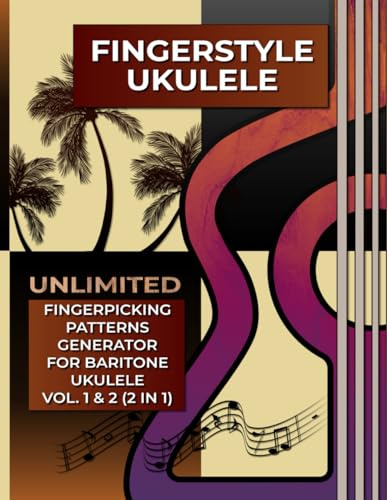Fingerstyle Ukulele. Unlimited Fingerpicking Patterns Generator for Baritone Ukulele Vol.1&2 (2 in 1): 3000 Unique Fingerpicking Patterns. Over 8 ... Notes and Tabs. Beginner to Advanced.