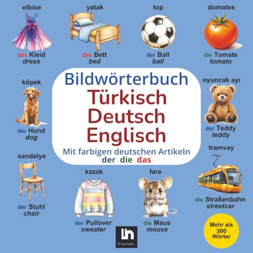 Bildwörterbuch Türkisch-Deutsch-Englisch: Mit farbigen Artikeln - Mehrsprachiges Lernen für Kinder - Mehr als 300 Wörter | Kinderbuch Deutsch Türkisch ... | Türkisch Deutsch Englisch Lernen für Kinder