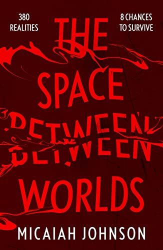The Space Between Worlds: a Sunday Times bestselling science fiction adventure through the multiverse (Ashtown series)