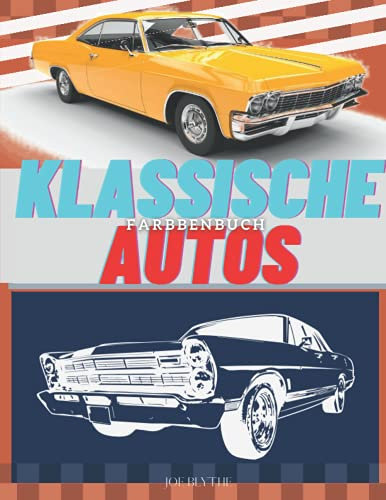 Klassische Autos Färbebuch: Eine Sammlung Vintage & Classic Cars | Entspannung Malvorlagen für Kinder, Kleinkinder, Teenager Erwachsene, Jungen und Autoliebhaber (Top Cars-Malbuch)