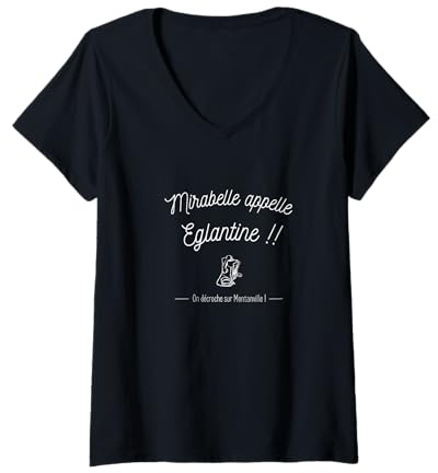 Femme Mirabelle appelle Eglantine Phrase de film culte T-Shirt avec Col en V
