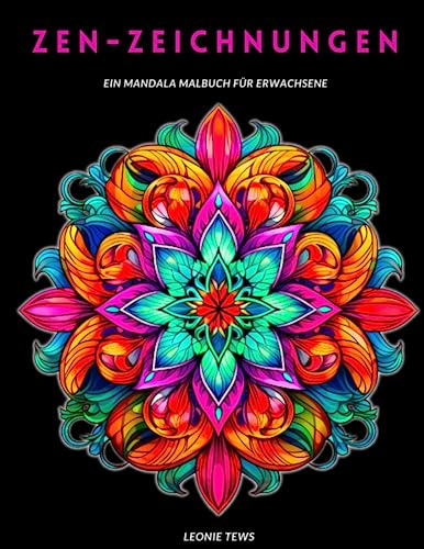 ZEN - Zeichnungen: Ein Mandala Malbuch für Erwachsene