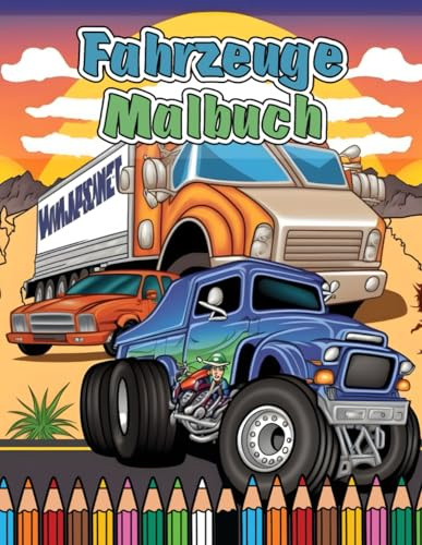Fahrzeuge Malbuch: Geeignet für Kinder ab 6 Jahren - mit Baustellen Fahrzeuge, Autos, Motorräder, Flugzeuge, Züge, Boote und mehr!