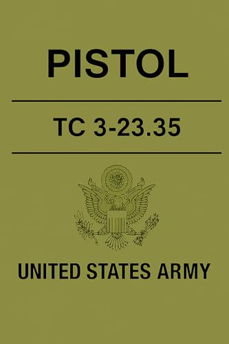 TC 3-23.35: Pistol (2017): Official U.S. Army Training Circular