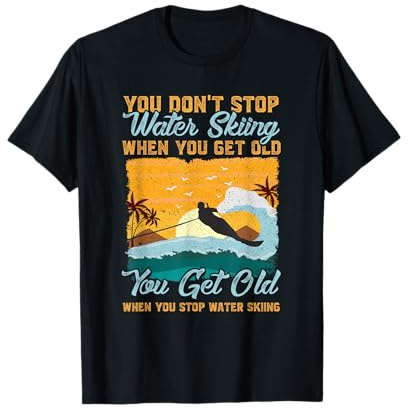 Skis nautiques vous n'arrêtez pas le ski nautique quand vous vieillissez T-Shirt