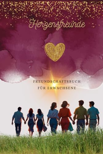 Herzensfreunde: Freundschaftsbuch für Erwachsene