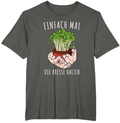 Lustiges Einfach Mal Die Kresse Halten Garten Gärtner Blumen T-Shirt