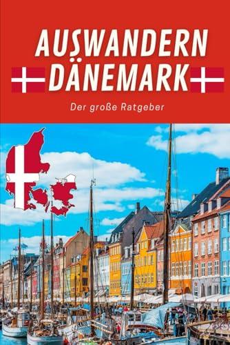Auswandern Dänemark - der große Ratgeber zum Auswandern nach Dänemark - Ihre Reise nach Dänemark, ob zum Leben und Arbeiten, Urlaub oder mit dem Wohnmobil - Wohnen Freizeit und Wandern in Dänemark