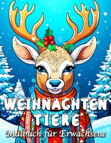 Weihnachten Tiere Malbuch für Erwachsene: 55 niedliche Tier Motive zum Stressabbau und Entspannung