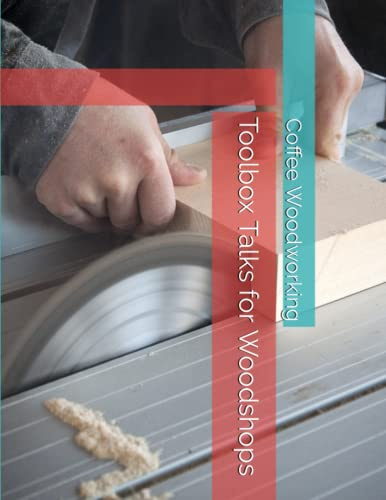 Toolbox Talks for Woodshops: weekly safety chats for employees