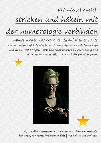 Stricken und Häkeln mit der Numerologie verbinden: Heilcodes oder was trage ich da auf meiner Haut? (Schutz- und Heilbegleiter nach der Schöneich-Methode 2)