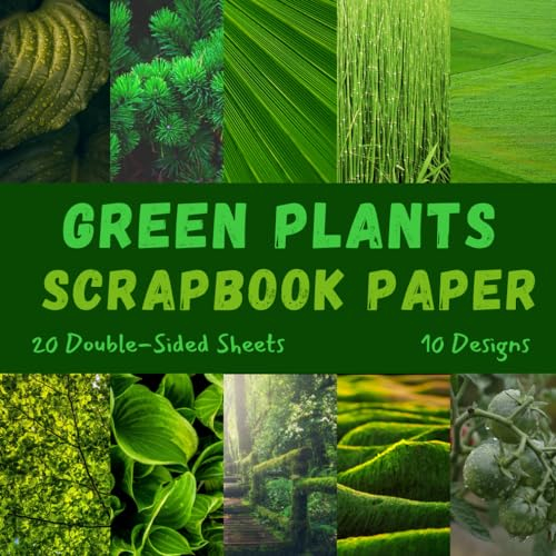 Green Plants Scrapbook Paper: Craft Paper, ideal for Scrapbooking, Mixed-Media, Collage, Card Making, Decoupage, Origami, Junk Journals