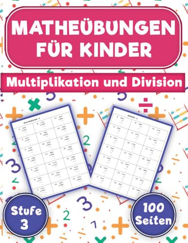 Matheübungen für Kinder: Multiplikation und Division, Mathe Übungsheft + 2000 Rechenübungen für Fortschritte im Kopfrechnen, Stufe 3, Zahlen 1000 - 9999
