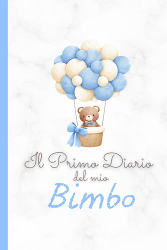 Il Primo Diario del Mio Bimbo: Un tesoro di ricordi da custodire per SEMPRE!
