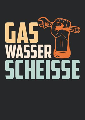 Notizbuch A4 dotted, gepunktet, punktiert mit Softcover Design: Klempner Gas Wasser Scheiße Anlagenmechaniker Sanitär: 120 dotted (Punktgitter) DIN A4 Seiten