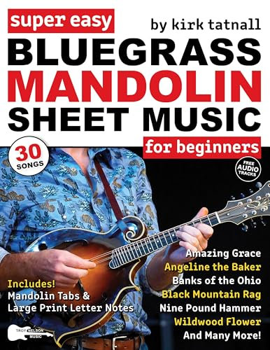 Super Easy Bluegrass Mandolin Sheet Music for Beginners: 30 Bluegrass Tunes in Big Letter Notes, Mandolin TAB, Chord Charts + FREE Audio! (Large Print Letter Notes Sheet Music)