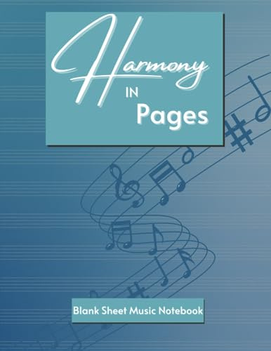 Harmony in Pages - Blank Sheet Music Notebook: Numbered Music Manuscript Paper with 12 Staves per Page for Musicians and Songwriters. Your Music, Your Way!